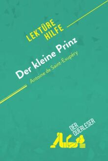 Der kleine Prinz von Antoine de Saint-Exupéry (Lektürehilfe): Detaillierte Zusammenfassung, Personenanalyse und Interpretation