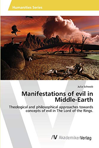 Manifestations of evil in Middle-Earth: Theological and philosophical approaches towards concepts of evil in The Lord of the Rings.