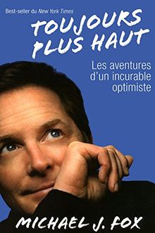 Toujours plus haut : Les aventures d'un incurable optimiste