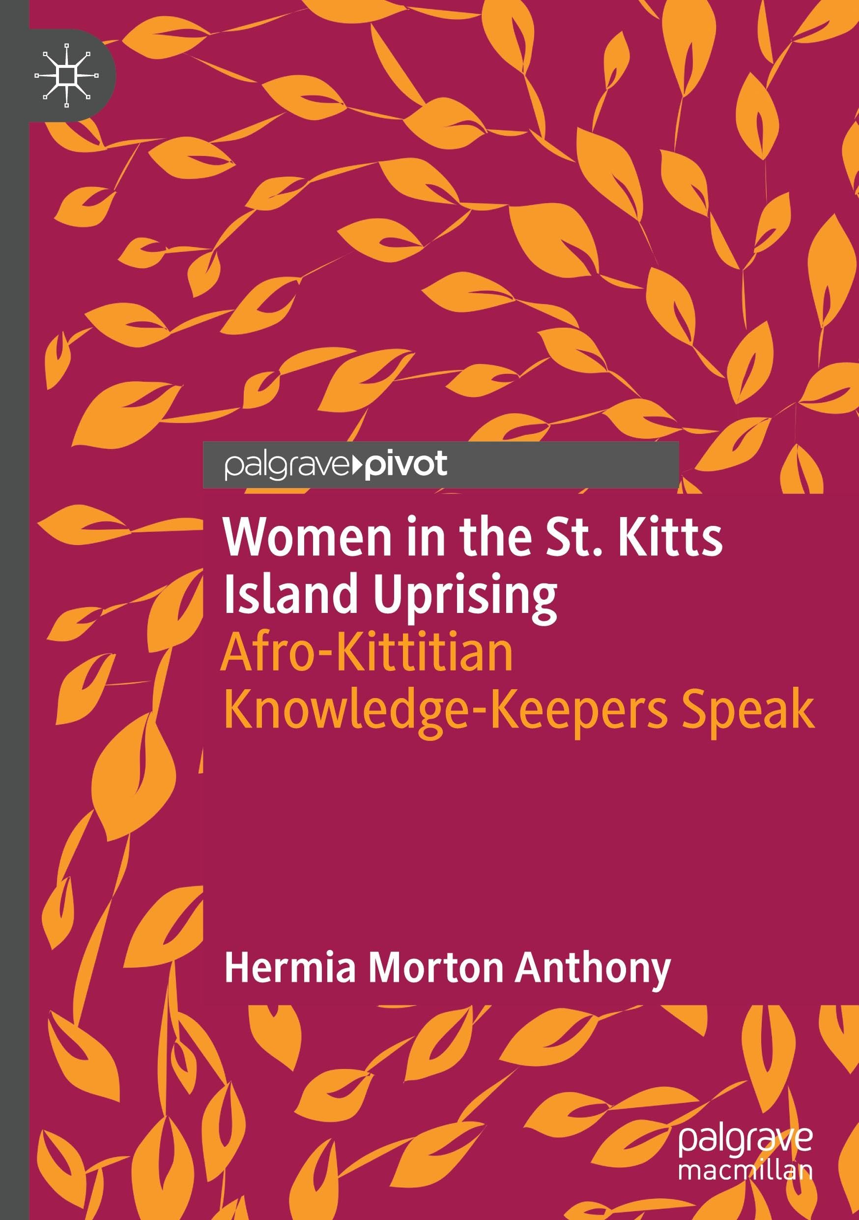 Women in the St. Kitts Island Uprising: Afro-Kittitian Knowledge-Keepers Speak