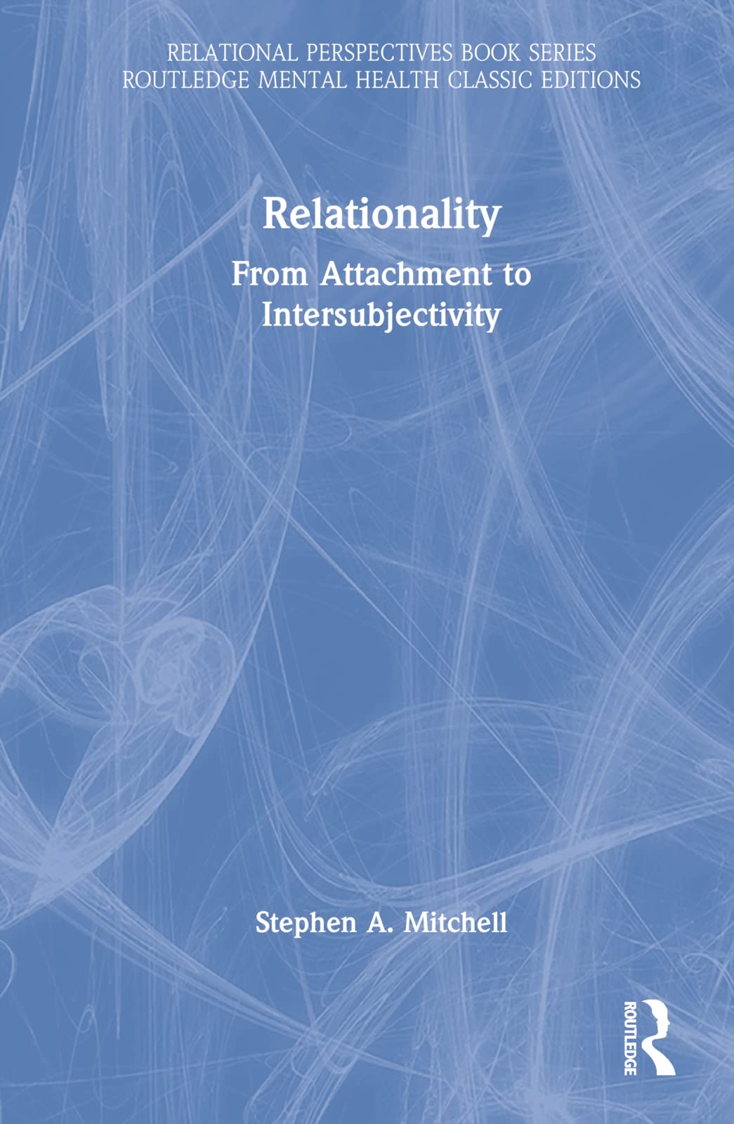 Relationality: From Attachment to Intersubjectivity (Relational Perspectives Book)