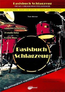 Basisbuch Schlagzeug, inkl. Gratis MP3 Downloads aller Übungen, Solos und Duos aus dem gesamten Buch! Das Buch für den Anfänger und die ersten 5 Jahre. Ein pädagogisch erprobtes Lern- und Spielkonzept