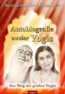 Autobiografie zweier Yogis: Eine göttliche Liebesgeschichte
