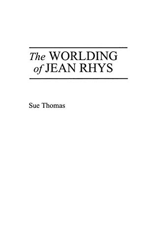 The Worlding of Jean Rhys (Contributions to the Study of World Literature)