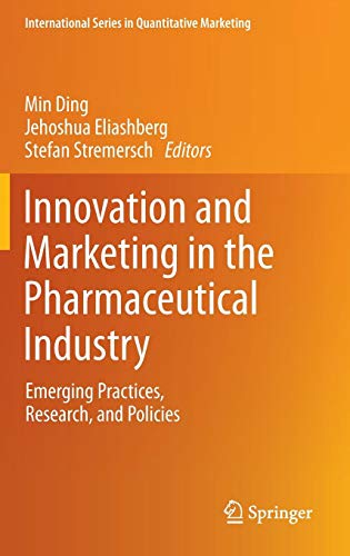 Innovation and Marketing in the Pharmaceutical Industry: Emerging Practices, Research, and Policies (International Series in Quantitative Marketing, Band 20)