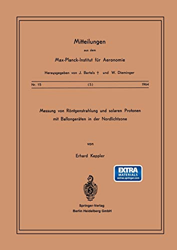 Messung von Röntgenstrahlung und Solaren Protonen mit Ballongeräten in der Nordlichtzone (Mitteilungen aus dem Max-Planck-Institut für Aeronomie, 15, Band 15)