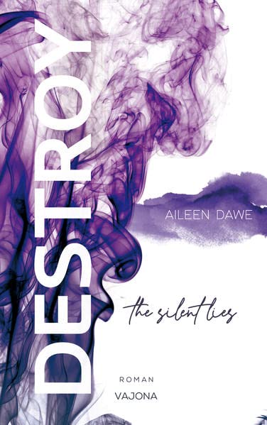 DESTROY the silent lies (DESTROY-Reihe 2) - Aileen Dawe Kartoniert (TB)