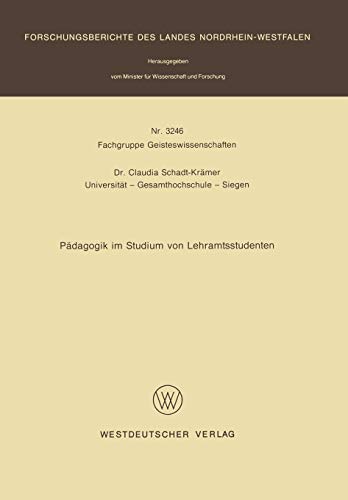 Pädagogik im Studium von Lehramtsstudenten (Forschungsberichte des Landes Nordrhein-Westfalen / Fachgruppe Textilforschung) (German Edition) ... Landes Nordrhein-Westfalen, 2971, Band 2971)