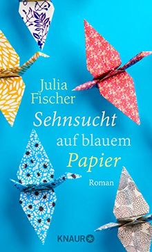 Sehnsucht auf blauem Papier: Roman