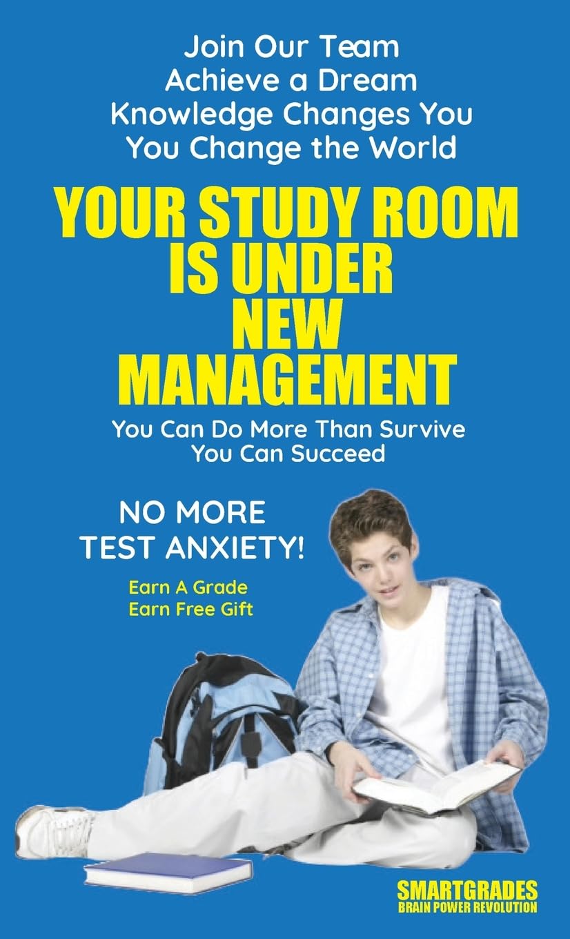 Your Study Room Is Under New Management Study Skills SMARTGRADES BRAIN POWER REVOLUTION: Student Tested! Teacher Approved! Parent Favorite! 5 Star Reviews!