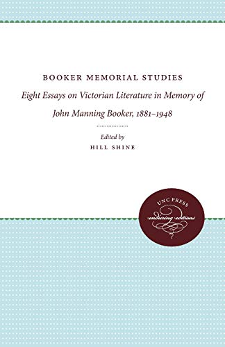 Booker Memorial Studies: Eight Essays on Victorian Literature in Memory of John Manning Booker, 1881-1948