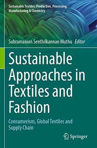 Sustainable Approaches in Textiles and Fashion: Consumerism, Global Textiles and Supply Chain (Sustainable Textiles: Production, Processing, Manufacturing & Chemistry)