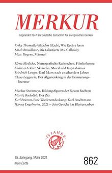 MERKUR Gegründet 1947 als Deutsche Zeitschrift für europäisches Denken - 2021-03: Nr. 862, Heft 3/ März 2021