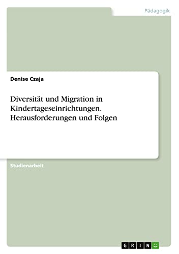 Diversität und Migration in Kindertageseinrichtungen. Herausforderungen und Folgen