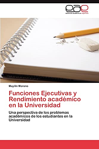 Funciones Ejecutivas y Rendimiento académico en la Universidad: Una perspectiva de los problemas académicos de los estudiantes en la Universidad