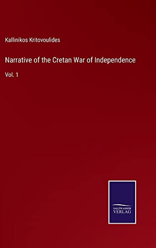Narrative of the Cretan War of Independence: Vol. 1