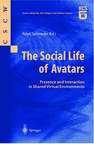 The Social Life of Avatars: Presence and Interaction in Shared Virtual Environments (Computer Supported Cooperative Work)