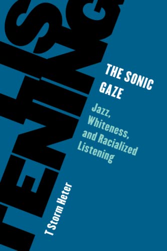 The Sonic Gaze: Jazz, Whiteness, and Racialized Listening (Living Existentialism)