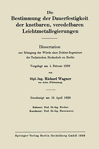 Die Bestimmung der Dauerfestigkeit der knetbaren, veredelbaren Leichtmetallegierungen: Dissertation zur Erlangung der Würde eines Doktor-Ingenieurs der Technischen Hochschule zu Berlin