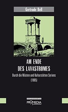 Am Ende des Lavastromes: Durch die Wüsten und Kulturstätten Syriens (1905)