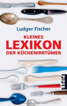 Kleines Lexikon der Küchenirrtümer