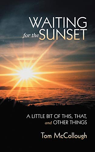 Waiting for the Sunset: A Little Bit of This, That, and Other Things