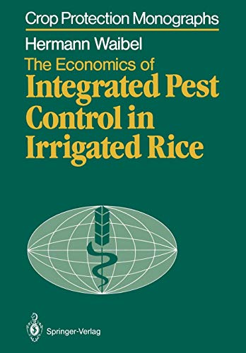 The Economics of Integrated Pest Control in Irrigated Rice: A Case Study from the Philippines (Crop Protection Monographs)