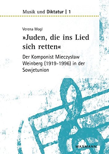 Juden die ins Lied sich retten - der Komponist Mieczyslaw Weinberg (1919-1996) in der Sowjetunion - Verena Mogl Kartoniert (TB)