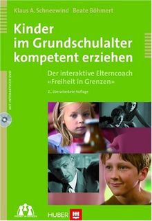 Kinder im Grundschulalter kompetent erziehen. Der interaktive Elterncoach «Freiheit in Grenzen»