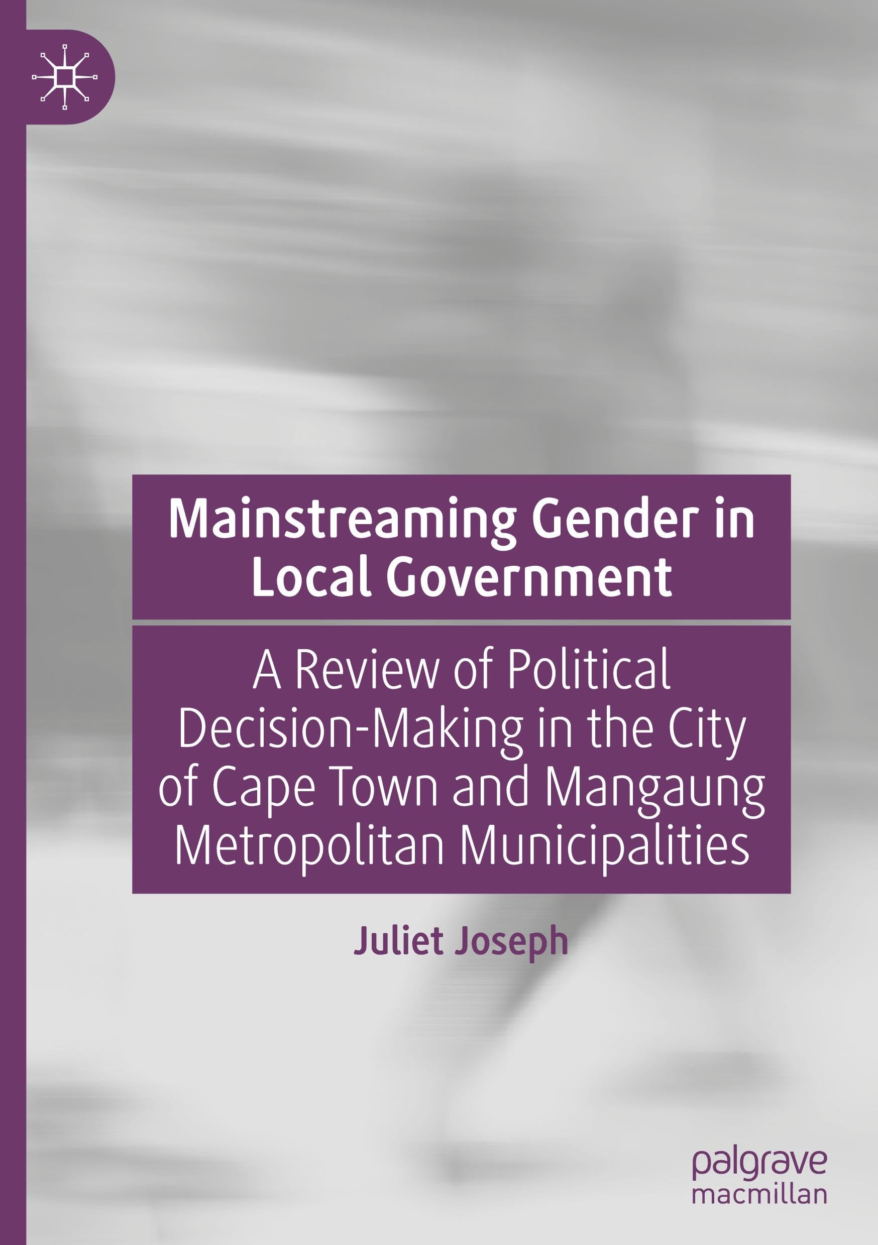 Mainstreaming Gender in Local Government: A Review of Political Decision-Making in the City of Cape Town and Mangaung Metropolitan Municipalities