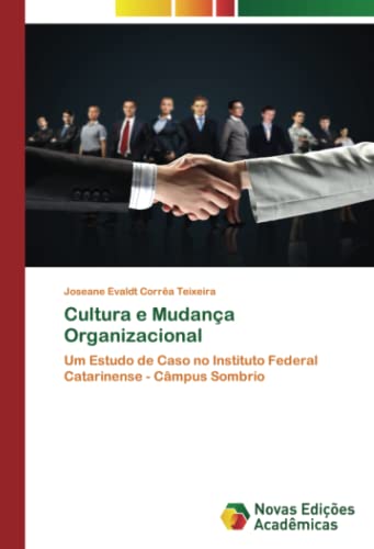Cultura e Mudança Organizacional: Um Estudo de Caso no Instituto Federal Catarinense - Câmpus Sombrio