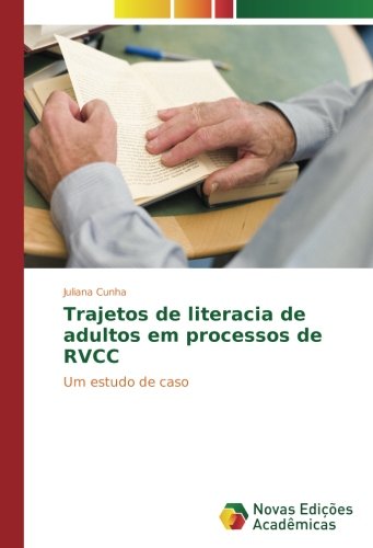 Trajetos de literacia de adultos em processos de RVCC: Um estudo de caso