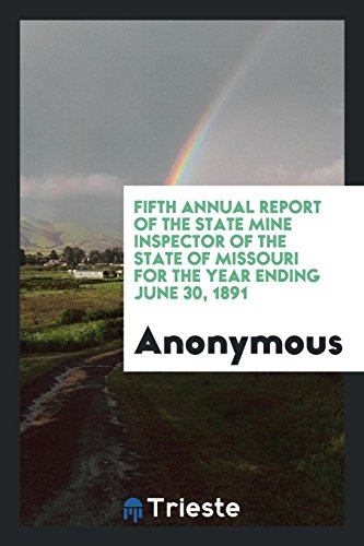 Fifth Annual Report of the State Mine Inspector of the State of Missouri for the Year Ending June 30, 1891