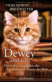 Dewey und ich -: Die wahre Geschichte des berühmtesten Katers der Welt