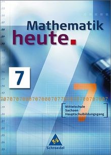 Mathematik heute - Ausgabe 2004 Mittelschule Sachsen: Schülerband 7 Hauptschulbildungsgang