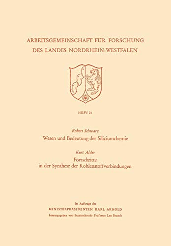 Wesen Und Bedeutung Der Siliciumchemie (German Edition) (Arbeitsgemeinschaft für Forschung des Landes Nordrhein-Westfalen, 21, Band 21)