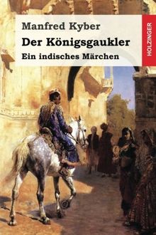 Der Königsgaukler: Ein indisches Märchen