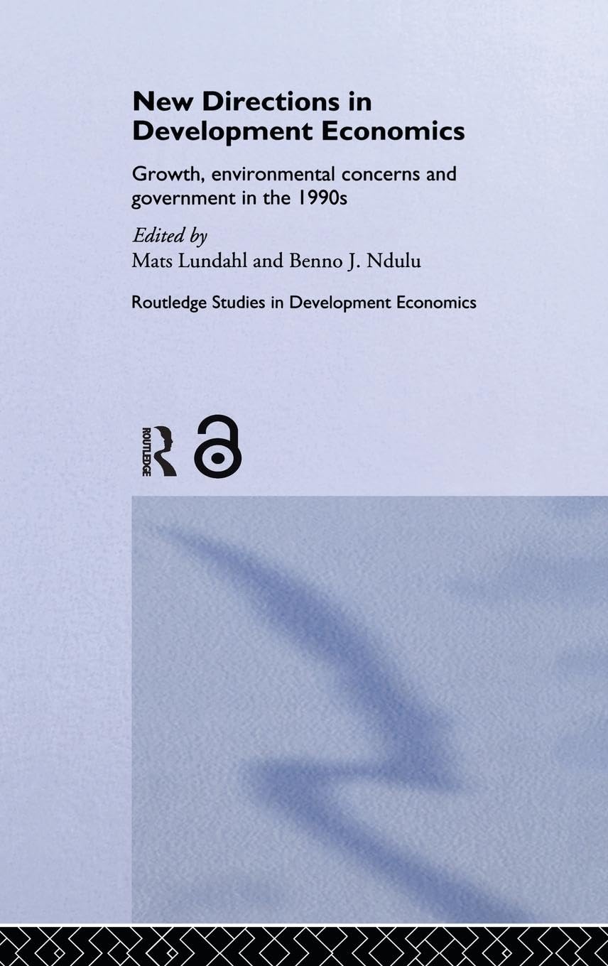 New Directions in Development Economics: Growth, Environmental Concerns and Government in the 1990s (Routledge Studies in Development Economics, 3, Band 3)