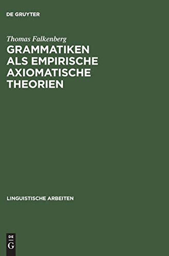 Grammatiken als empirische axiomatische Theorien (Linguistische Arbeiten, Band 346)