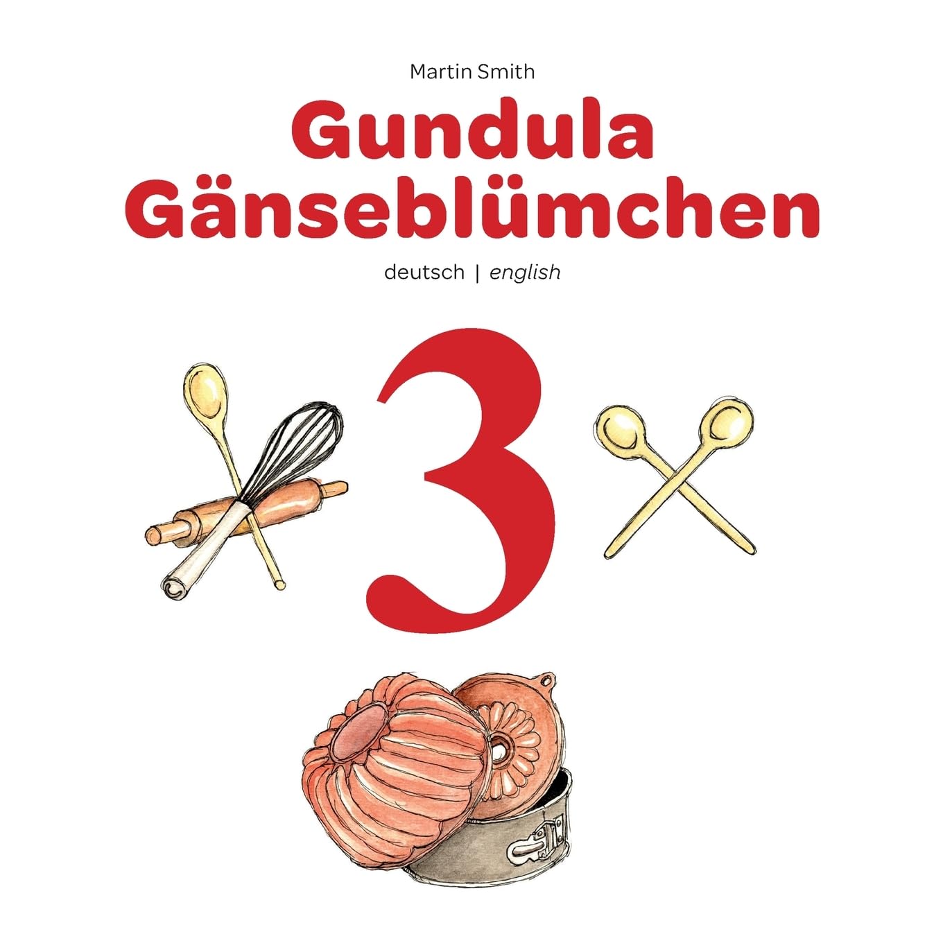 Gundula Gänseblümchen 3: Ein Bilderbuch zum Vor- und Selberlesen deutsch/englisch