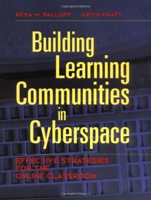 Building Learning Communities in Cyberspace: Effective Strategies for the Online Classroom (Jossey-Bass Higher and Adult Education Series)