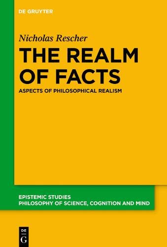 The Realm of Facts: Aspects of Philosophical Realism (Epistemic Studies, Band 39)