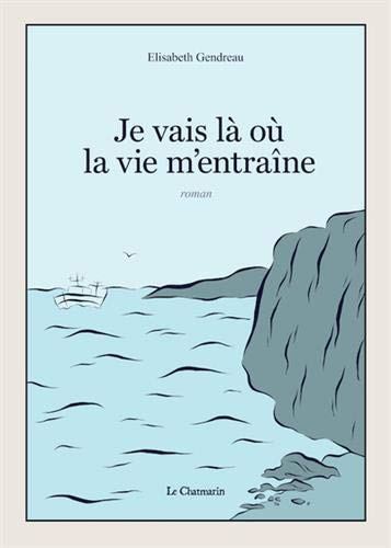 Je Vais Là Où La Vie M'entraîne