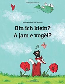 Bin ich klein? A jam e vogël?: Kinderbuch Deutsch-Albanisch (zweisprachig/bilingual)