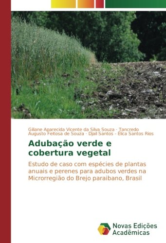 Adubação verde e cobertura vegetal: Estudo de caso com espécies de plantas anuais e perenes para adubos verdes na Microrregião do Brejo paraibano, Brasil