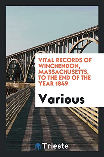 Vital records of Winchendon, Massachusetts, to the end of the year 1849