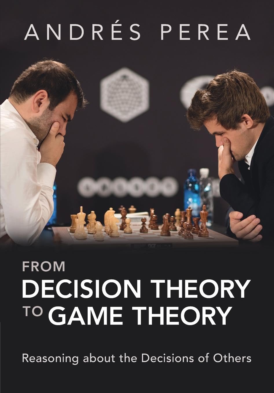 Andres Perea From Decision Theory To Game Theory, Reasoning About The Decisions Of Others