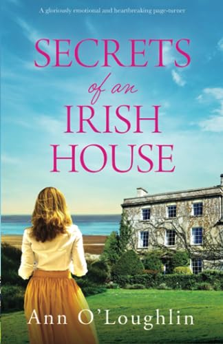 Secrets of an Irish House: A gloriously emotional and heartbreaking page-turner
