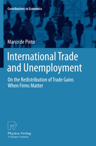 International Trade and Unemployment: On the Redistribution of Trade Gains When Firms Matter (Contributions to Economics)