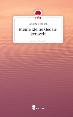 Meine kleine Gedankenwelt. Life is a Story - story.one